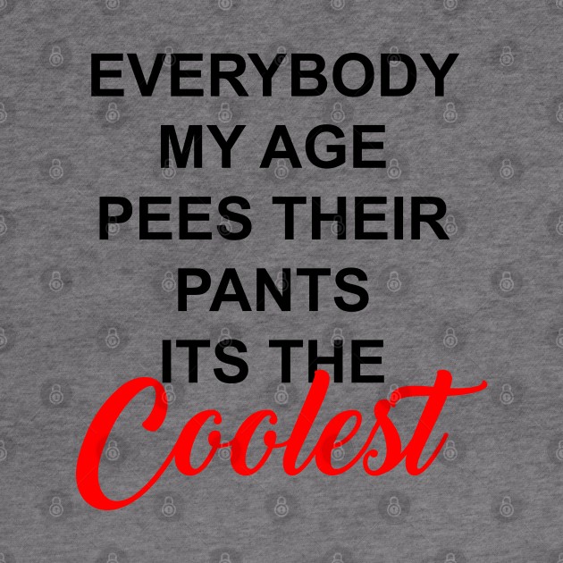 If peeing your pants is cool... by old_school_designs